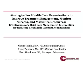 Carole Taylor, MSN, RN, Chief Clinical Officer Jenny Flanagan, MA, LPC, Clinical Coordinator