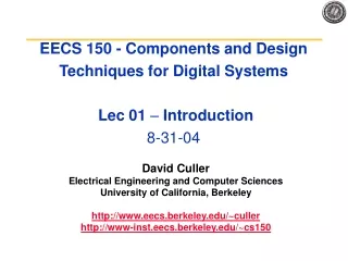 EECS 150 - Components and Design Techniques for Digital Systems  Lec 01  –  Introduction 8-31-04