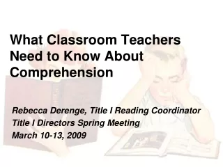 What Classroom Teachers Need to Know About Comprehension