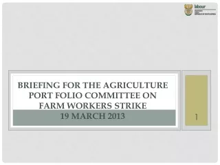 briefing for the agriculture port folio committee on farm workers strike  19 March 2013