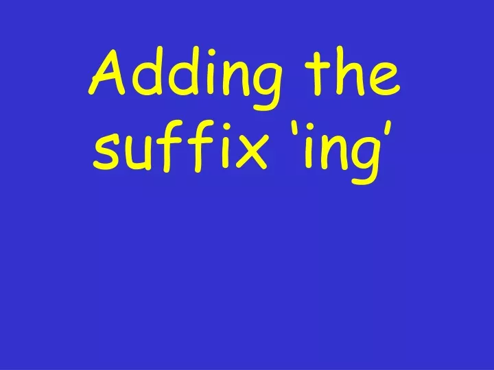 adding the suffix ing