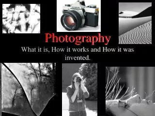 Photography What it is, How it works and How it was invented.