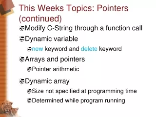 This Weeks Topics: Pointers (continued)