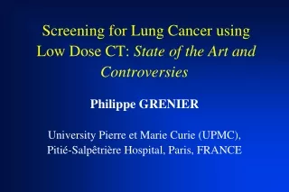 Screening for Lung Cancer using  Low Dose CT:  State of the Art and Controversies