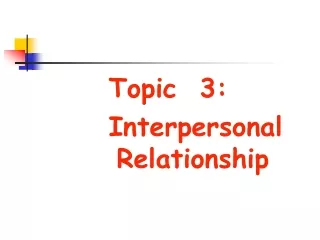 Topic  3: Interpersonal Relationship