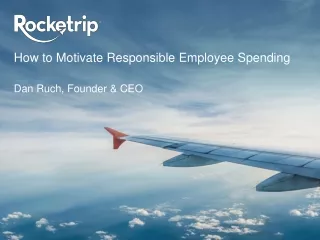 How to Motivate Responsible Employee Spending Dan Ruch, Founder &amp; CEO