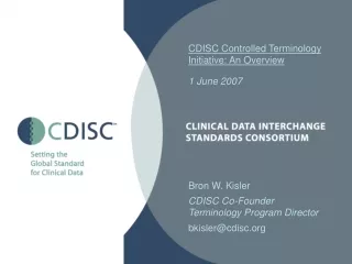CDISC Controlled Terminology Initiative: An Overview 1 June 2007