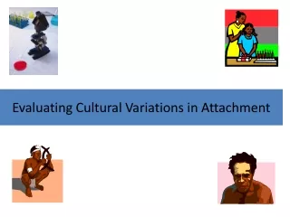 Evaluating Cultural Variations in Attachment