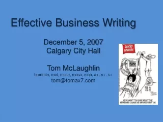 Effective Business Writing December 5, 2007 Calgary City Hall Tom McLaughlin