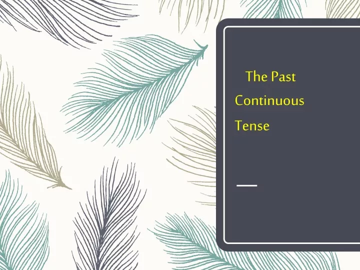 the past continuous tense