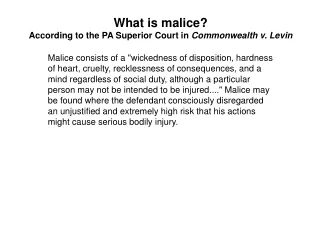 What is malice? According to the PA Superior Court in  Commonwealth v. Levin