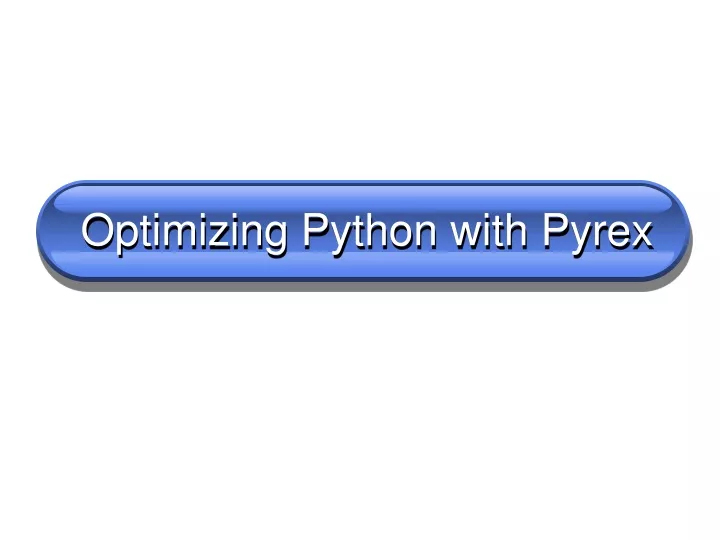 optimizing python with pyrex
