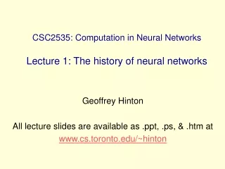 CSC2535: Computation in Neural Networks Lecture 1: The history of neural networks