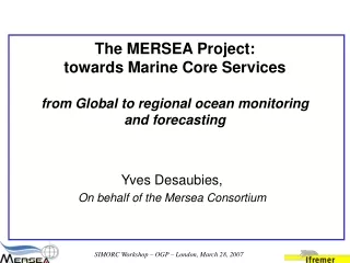 Yves Desaubies, On behalf of the Mersea Consortium
