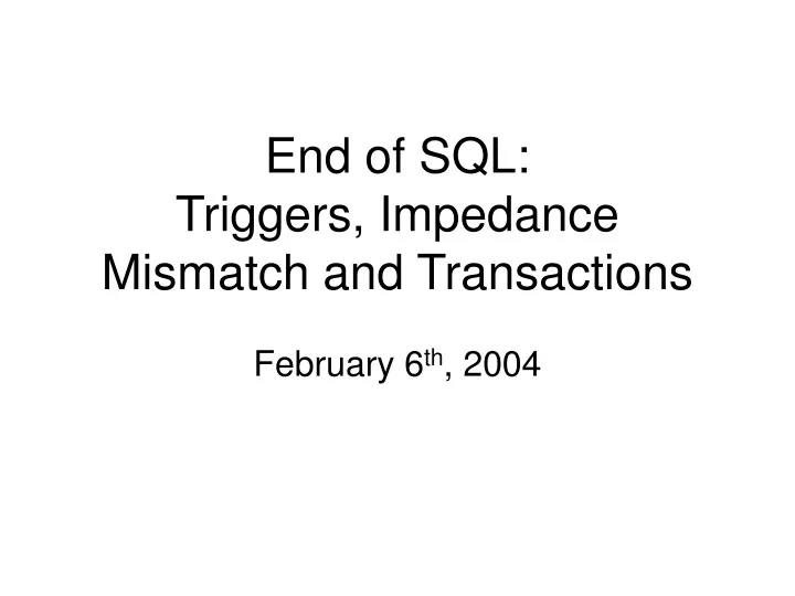 end of sql triggers impedance mismatch and transactions