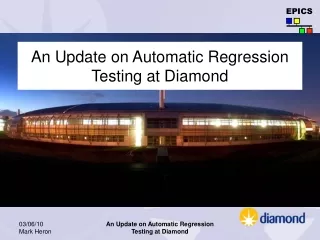 An Update on Automatic Regression Testing at Diamond