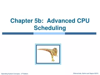 Chapter 5b:  Advanced CPU Scheduling
