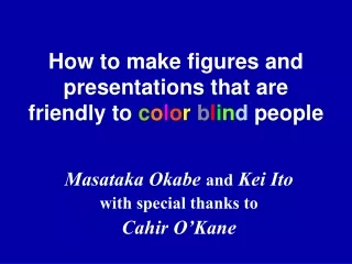 How to make figures and presentations that are  friendly to  c o l o r b l i n d  people