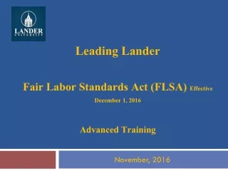 Leading Lander Fair Labor Standards Act (FLSA)  Effective December 1, 2016 Advanced Training