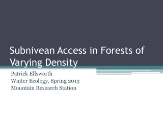 Subnivean Access in Forests of Varying Density