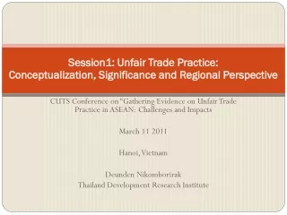 Session1: Unfair Trade Practice:  Conceptualization, Significance and Regional Perspective