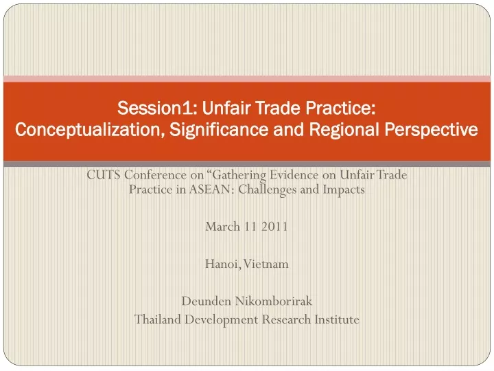 session1 unfair trade practice conceptualization significance and regional perspective