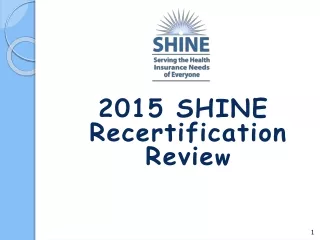2015 SHINE Recertification Revie w