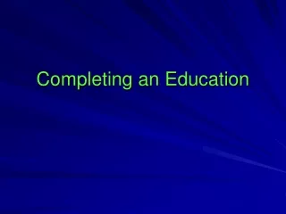 Completing an Education