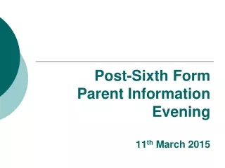 Post-Sixth Form Parent Information Evening 11 th  March 2015