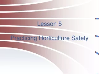 Lesson 5   Practicing Horticulture Safety