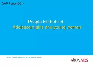 GAP Report 2014 People left behind:  Adolescent  girls and young women