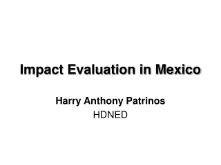 Impact Evaluation in Mexico