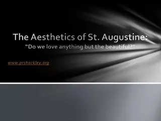 The Aesthetics of St. Augustine: “Do we love anything but the beautiful?”