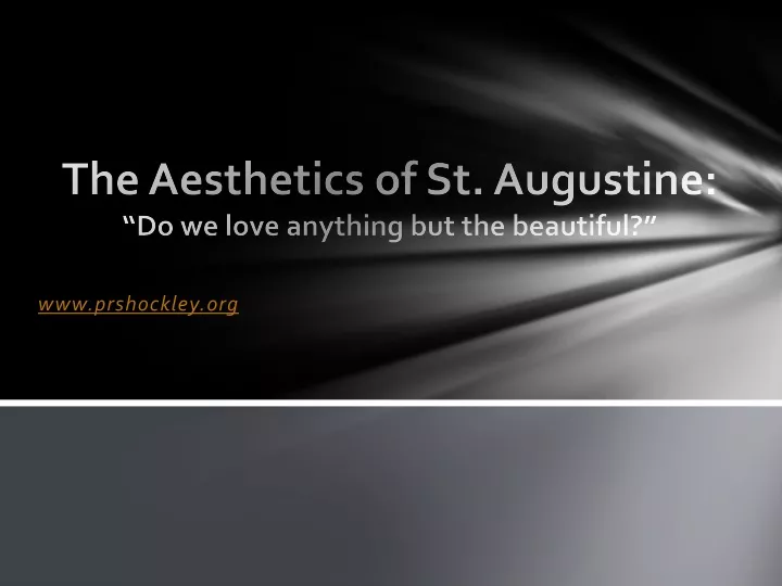 the aesthetics of st augustine do we love anything but the beautiful