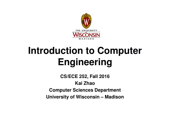 cs ece 252 fall 2016 kai zhao computer sciences department university of wisconsin madison
