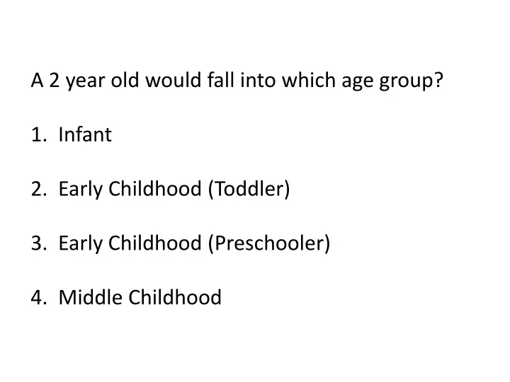 a 2 year old would fall into which age group