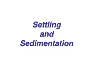 Settling and  Sedimentation