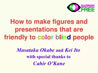 How to make figures and presentations that are  friendly to c o l o r b l i n d  people