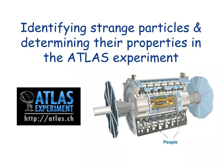 identifying strange particles determining their properties in the atlas experiment