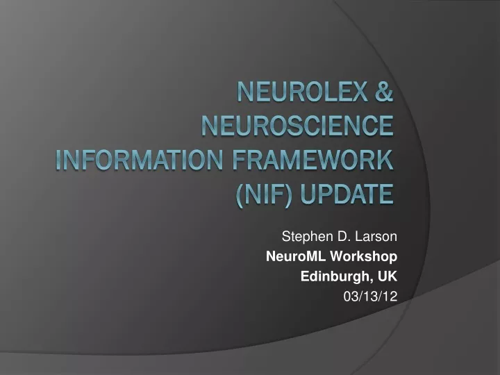 stephen d larson neuroml workshop edinburgh uk 03 13 12