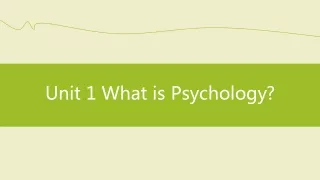 Unit 1 What is Psychology?