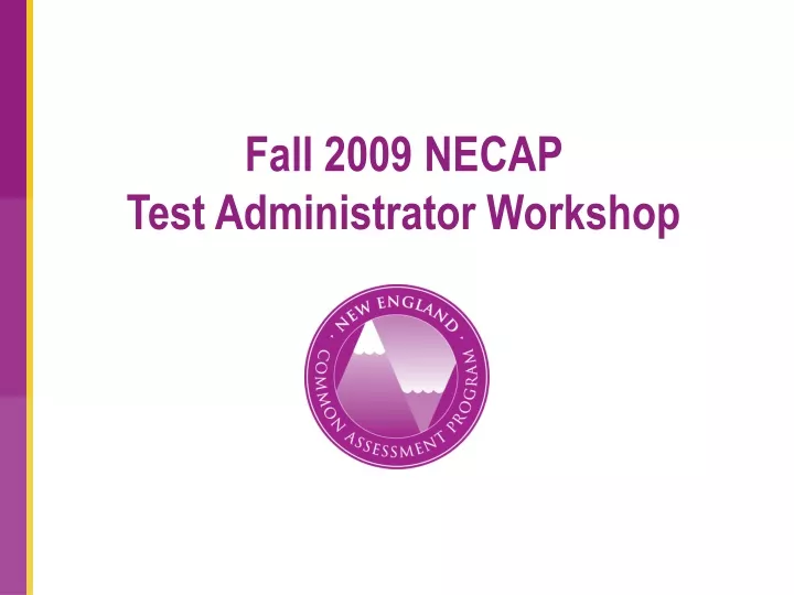 fall 2009 necap test administrator workshop