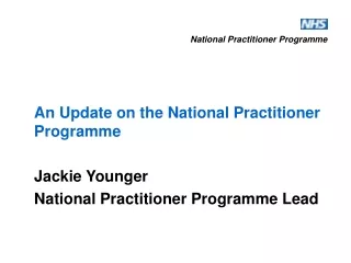 An Update on the National Practitioner Programme Jackie Younger