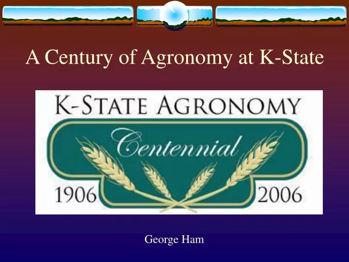 a century of agronomy at k state