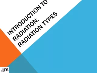 Introduction to Radiation: Radiation Types