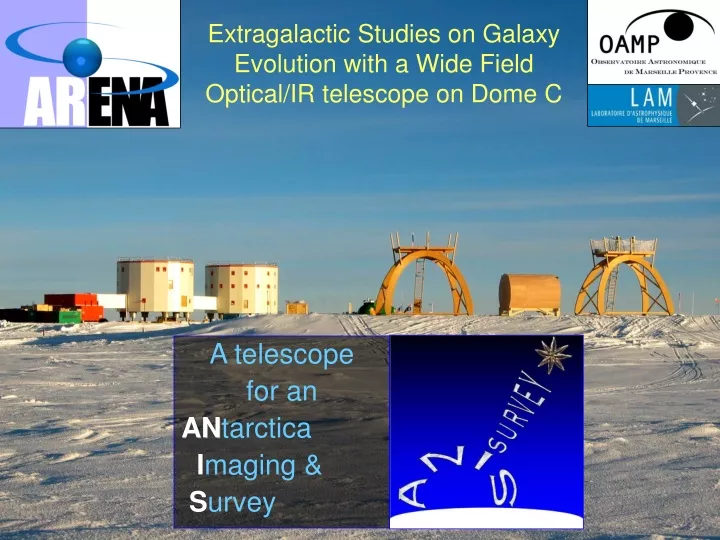 extragalactic studies on galaxy evolution with a wide field optical ir telescope on dome c