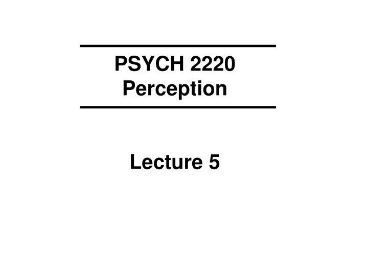 psych 2220 perception lecture 5