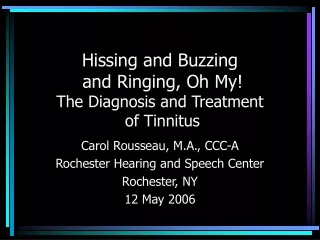 Hissing and Buzzing  and Ringing, Oh My! The Diagnosis and Treatment  of Tinnitus