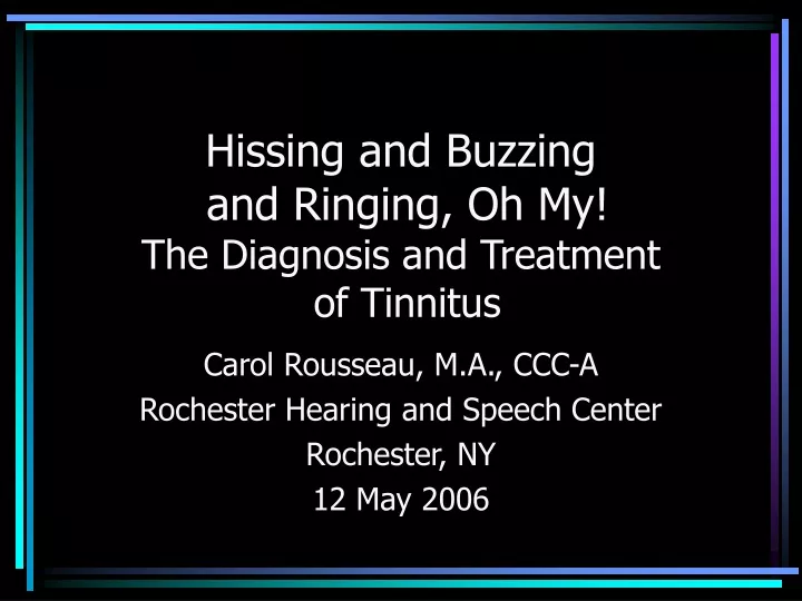 hissing and buzzing and ringing oh my the diagnosis and treatment of tinnitus