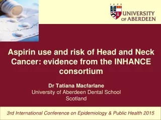 Dr Tatiana Macfarlane University of Aberdeen Dental School  Scotland